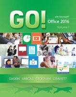 GO! With Microsoft Office 2016 - Volume 1 by Gaskin/Ferrett/Vargas/McLellan