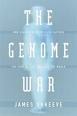 	 The Genome War: How Craig Venter Tried to Capture The Code of Life and Save The World 